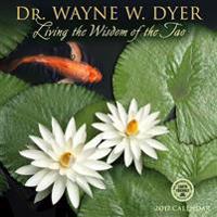 Living the Wisdom of the Tao 2017 Wall Calendar: Dr. Wayne W. Dyer