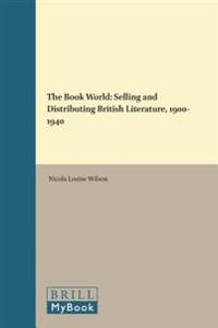 The Book World: Selling and Distributing British Literature, 1900-1940