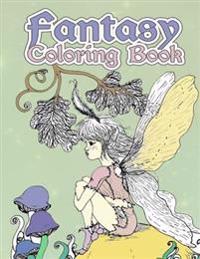 Fantasy Coloring Book: Grown-Up Coloring Book Featuring Mermaids, Fairies & More Mythical Creatures! (Adult Fantasy Coloring Pages)