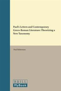 Paul's Letters and Contemporary Greco-Roman Literature: Theorizing a New Taxonomy