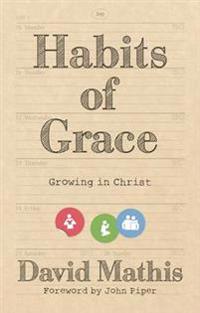 Habits of grace - growing in christ