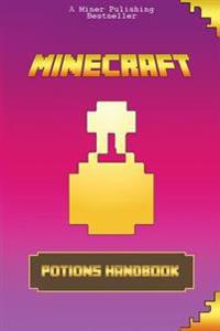 Minecraft: Ultimate Potions Handbook: Minecraft Secrets, Enchanting and Mining, an Unofficial Minecraft Potions Book
