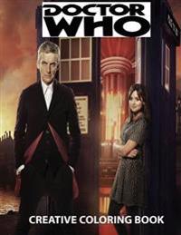 Doctor Who Creative Coloring Book: Cybermen, K-9, Rose, Rory, Amy, David Tennant, Matt Smith, the Master, Present, Gift, Kid, Child, Children, TV Seri
