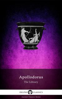 Library of Apollodorus (Delphi Classics)