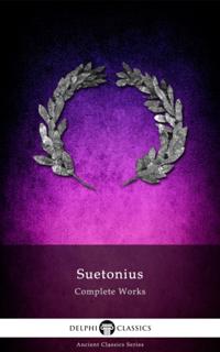 Delphi Complete Works of Suetonius (Illustrated)