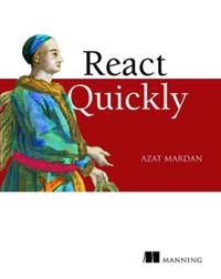 React Quickly: Painless Web Apps with React, Jsx, Redux, and Graphql