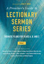 A Preacher's Guide to Lectionary Sermon Series - Volume 1