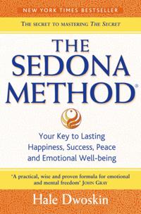 Sedona Method: Your Key to Lasting Happiness, Success, Peace and Emotional Well-being