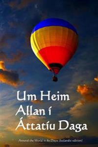 Um Heim Allan I Attatiu Daga: Around the World in 80 Days (Icelandic Edition)