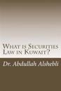 What is Securities Law in Kuwait?: A comparative study with United Kingdom, Saudi and Qatar
