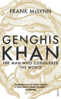 Genghis khan - the man who conquered the world