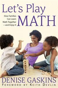 Let's Play Math: How Families Can Learn Math Together and Enjoy It