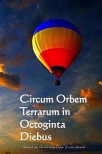 Circum Orbem Terrarum in Octoginta Diebus: Around the World in 80 Days (Latin Edition)