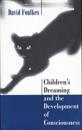 Children’s Dreaming and the Development of Consciousness
