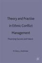 Theory and Practice in Ethnic Conflict Management
