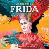 For the Love of Frida 2017 Wall Calendar: Art and Words Inspired by Frida Kahlo