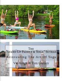 The Stand Up Paddle & Yoga Sutras: Reinventing the Art of Yoga