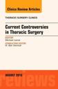 Current Controversies in Thoracic Surgery, An Issue of Thoracic Surgery Clinics of North America