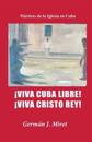 ¡viva Cuba Libre! ¡viva Cristo Rey!: Mártires de la Iglesia En Cuba