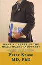 Want a Career in the Healthcare Industry?: An introduction for healthcare professionals that are considering a career in a healthcare company