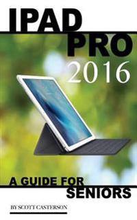 iPad Pro 2016: A Guide for Seniors