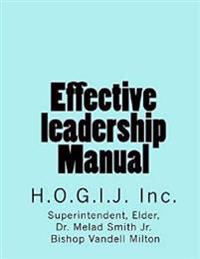 Effective Leadership Manual: H. O. G. I. J. Inc.