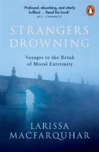 Strangers drowning - voyages to the brink of moral extremity
