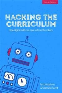 Hacking the curriculum - how digital skills can save us from the robots