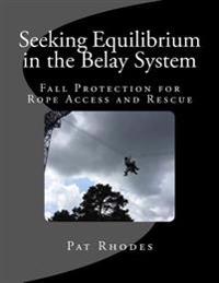 Seeking Equilibrium in the Belay System: Fall Protection for Rope Access and Rescue
