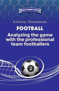 Football. Analyzing the Game with the Professional Team Footballers.