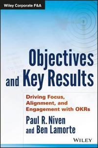 Objectives and Key Results: Driving Focus, Alignment, and Engagement with O