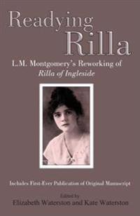 Readying Rilla: An Interpretative Transcription of L.M. Montgomery's Manuscript of 'Rilla of Ingleside'