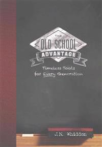 The Old School Advantage: Timeless Tools for Every Generation
