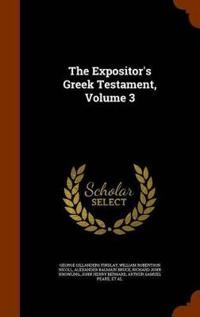 The Expositor's Greek Testament, Volume 3