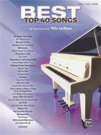 Best Top 40 Songs, '90s to Now: 40 Hits from the '90s to Now (Piano/Vocal/Guitar)