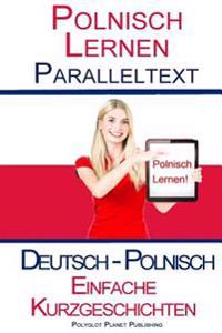 Polnisch Lernen - Paralleltext - Einfache Kurzgeschichten (Deutsch - Polnisch) Bilingual