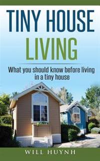 Tiny House Living: What You Should Know Before Living in a Tiny House