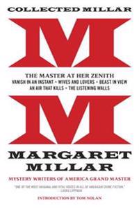 Collected Millar: The Master at Her Zenith: Vanish in an Instant; Wives and Lovers; Beast in View; An Air That Kills; The Listening Wall