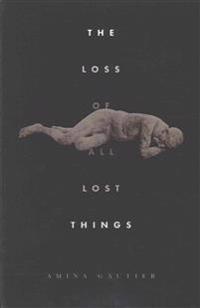 The Loss of All Lost Things: Stories