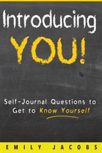 Introducing You!: Self-Journal Questions to Get to Know Yourself