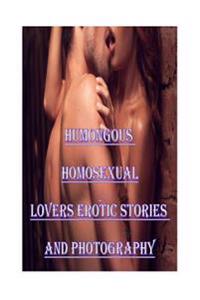 Humongous Homosexual Lovers Erotic Stories and Photography