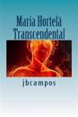 Maria Hortela: Um ser transcendental