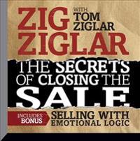 The Secrets of Closing the Sale: Bonus: Selling with Emotional Logic