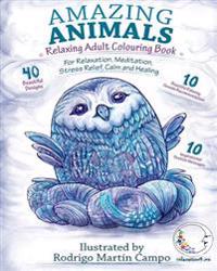 Relaxing Adult Colouring Book: Amazing Animals - For Relaxation, Meditation, Stress Relief, Calm and Healing