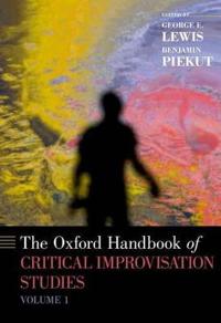 The Oxford Handbook of Critical Improvisation Studies