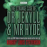 The Strange Case of Dr Jekyll & MR Hyde: BBC Radio 4 Full-Cast Dramatisation