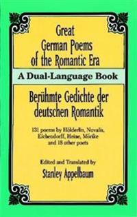 Great German Poems of the Romantic Era/Beruhmte Gedichte Der Deutschen Romantik