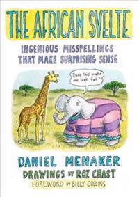 The African Svelte: Ingenious Misspellings That Make Surprising Sense