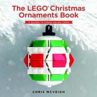 The Lego Christmas Ornaments Book: 15 Designs to Spread Holiday Cheer