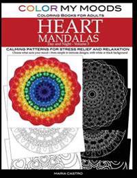 Color My Moods Coloring Books for Adults, Day and Night Heart Mandalas (Volume 3): Calming Mandala Patterns for Stress Relief and Relaxation to Help C